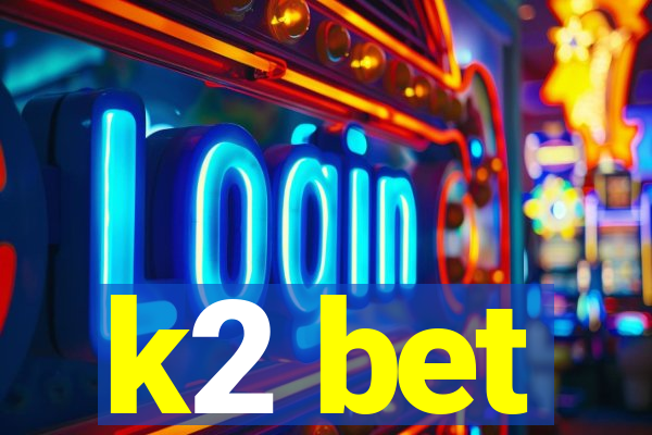 k2 bet